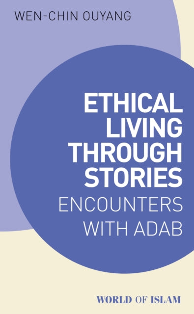 Ethical Living through Stories: Encounters with Adab