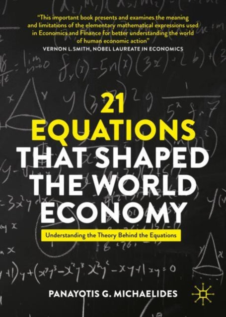 21 Equations that Shaped the World Economy: Understanding the Theory Behind the Equations