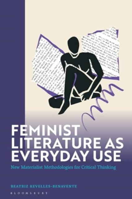 Feminist Literature as Everyday Use: New Materialist Methodologies for Critical Thinking