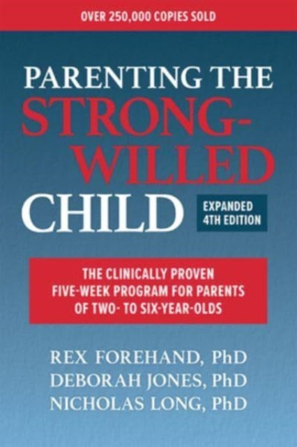 Parenting the Strong-Willed Child: The Clinically Proven Five-Week Program for Parents of Two- to Six-Year-olds