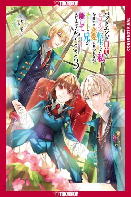 I Was Reincarnated as the Heroine on the Verge of a Bad Ending, and I'm Determined to Fall in Love!, Volume 3