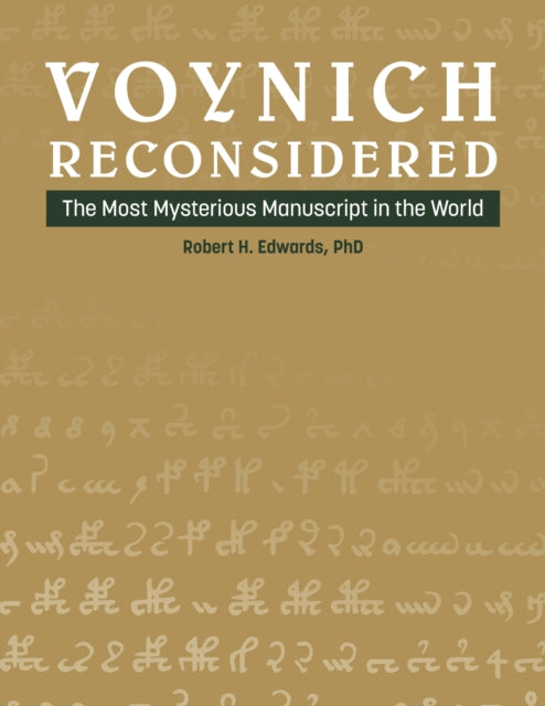 Voynich Reconsidered: The Most Mysterious Manuscript in the World