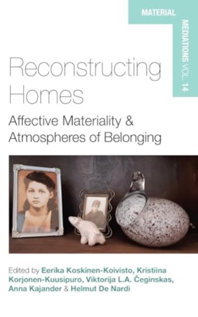 Reconstructing Homes: Affective Materiality and Atmospheres of Belonging