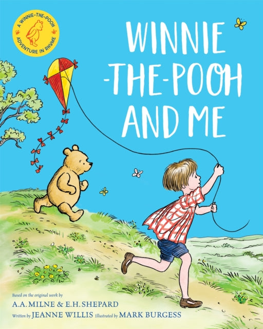 Winnie-the-Pooh and Me: A Winnie-the-Pooh adventure in rhyme, featuring A.A Milne's and E.H Shepard's beloved characters