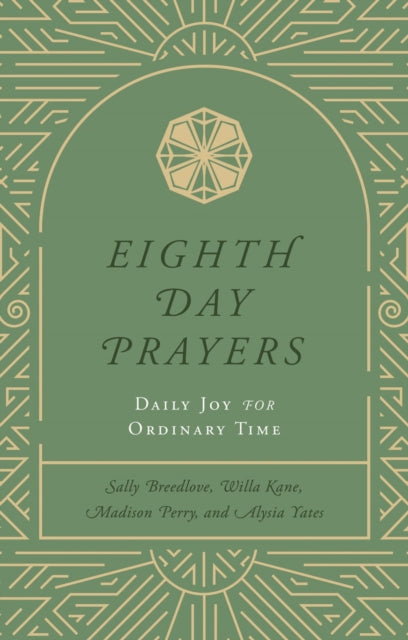 Eighth Day Prayers (Volume 3): Daily Joy for Ordinary Time