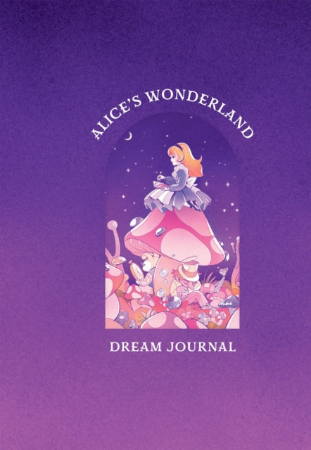 Alice's Wonderland Dream Journal: A Memory Book Inspired by the Works of Lewis Carroll