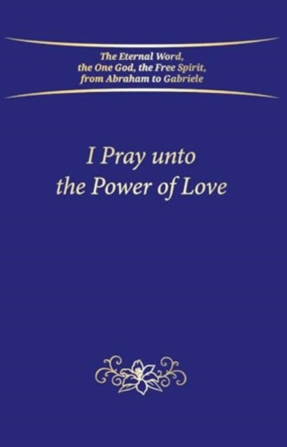 I Pray unto the Power of Love