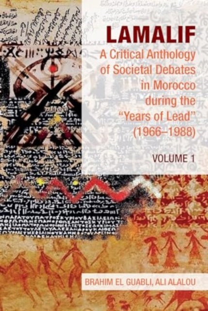 Lamalif:  A Critical Anthology of Societal Debates in Morocco during the “Years of Lead” (1966–1988): Volume 1