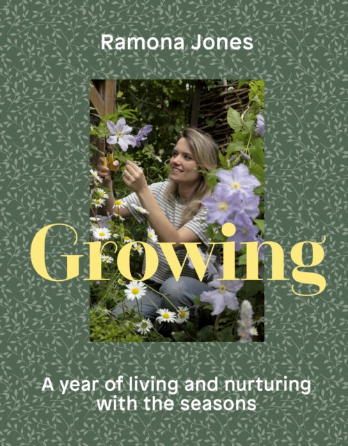 Growing: A year of living and nurturing with the seasons