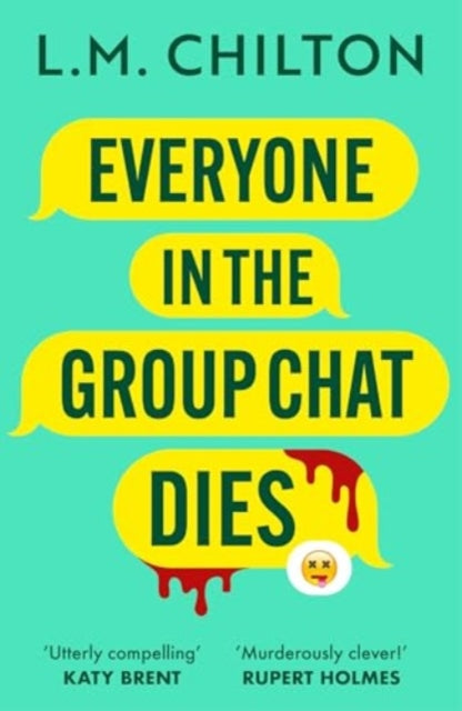 Everyone in the Group Chat Dies: A laugh-out-loud serial killer thriller from the author of Don't Swipe Right