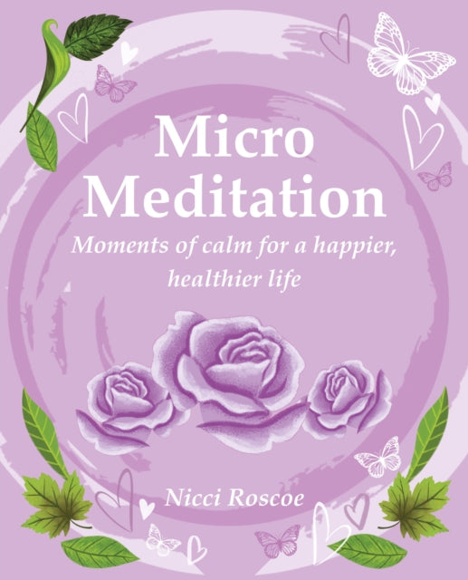 Micro Meditation: Moments of Calm for a Happier, Healthier Life