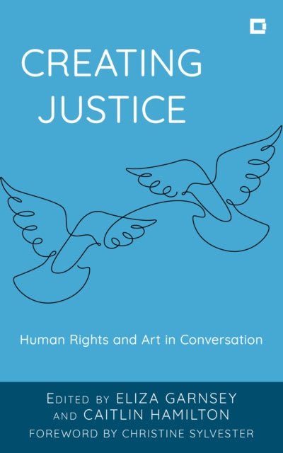 Creating Justice: Human Rights and Art in Conversation