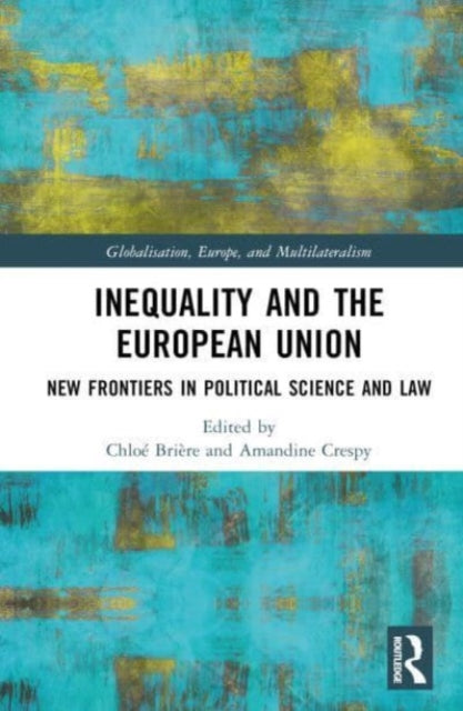 Inequality and the European Union: New Frontiers in Political Science and Law