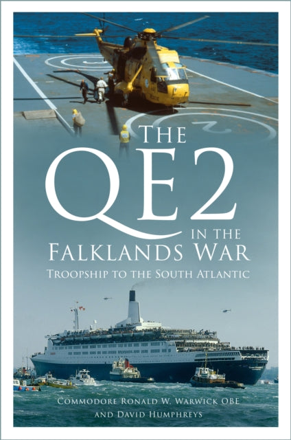 The QE2 in the Falklands War: Troopship to the South Atlantic