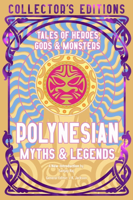 Polynesian Stories & Legends: Tales of Heroes, Gods & Monsters