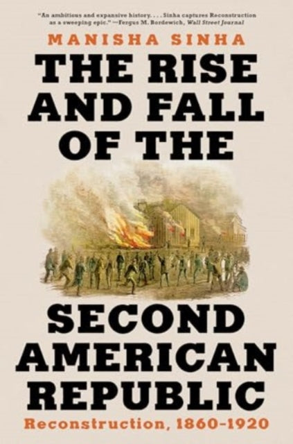 The Rise and Fall of the Second American Republic: Reconstruction, 1860-1920