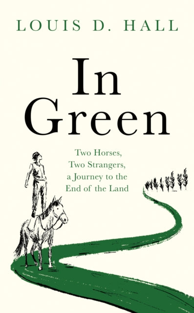 In Green: Two Horses, Two Strangers, a Journey to the End of the Land