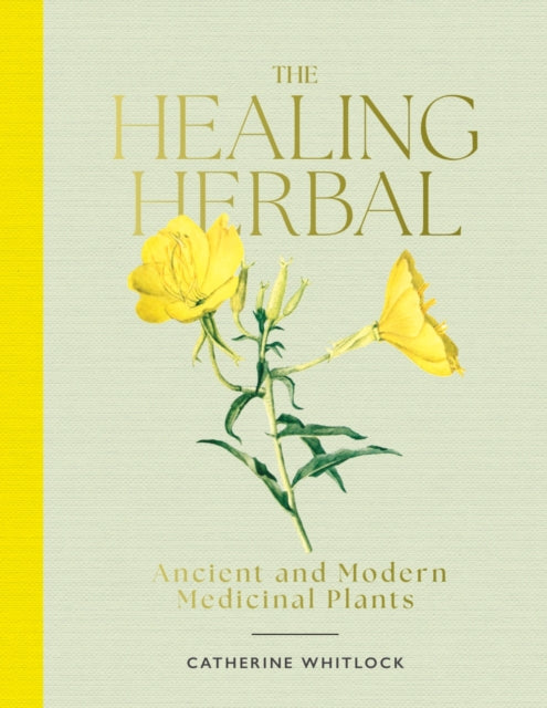 The Healing Herbal: Ancient and Modern Medicinal Plants