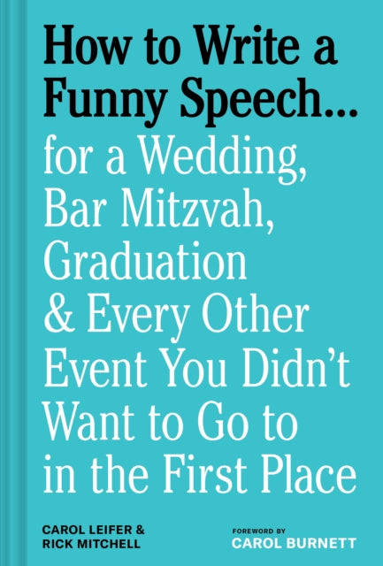 How to Write a Funny Speech…: for a Wedding, Bar Mitzvah, Graduation & Every Other Event You Didn't Want to Go to in the First Place