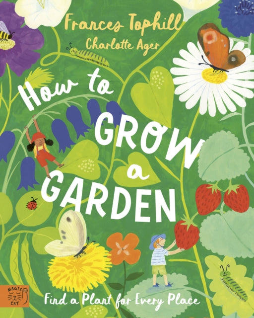 How to Grow a Garden: Find a Plant for Every Place