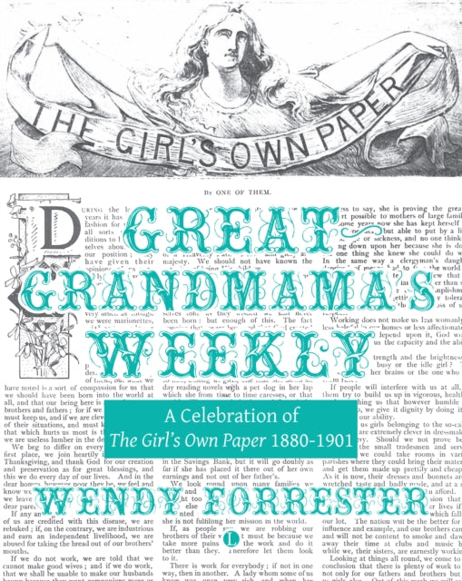 Great Grandmama's Weekly: A Celebration of The Girl's Own Paper 1880-1901