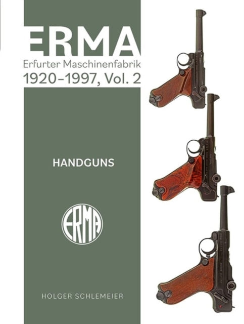 ERMA: Erfurter Maschinenfabrik, 1924–2003, Vol. 2: Handguns