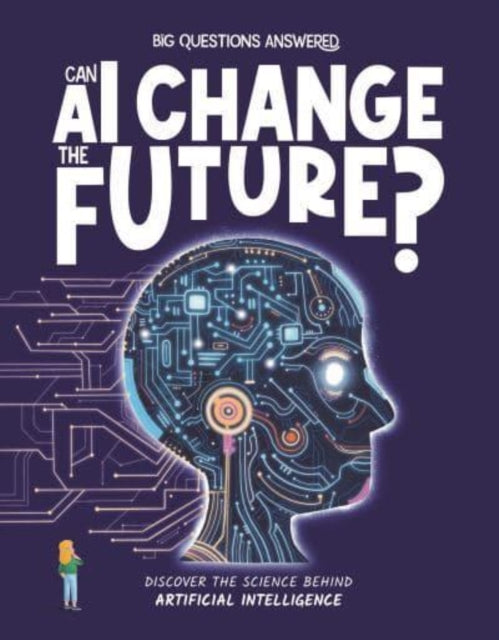 Can AI Change the Future?: Discover the science behind artificial intelligence