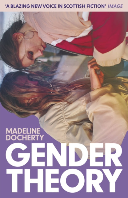 Gender Theory: 'A blazing new voice in Scottish fiction'