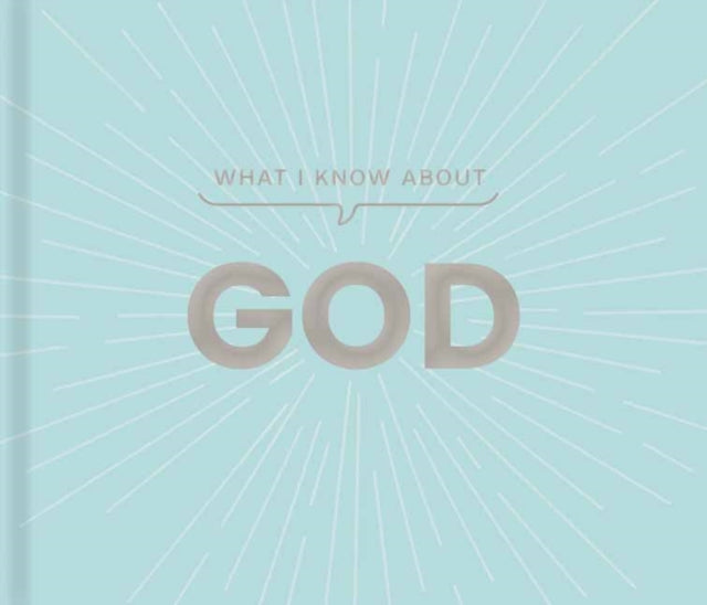 What I Know about God