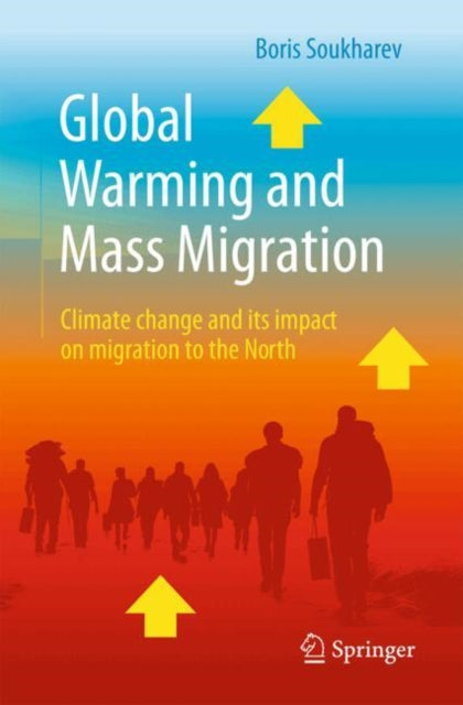 Global Warming and Mass Migration: Climate change and its impact on migration to the North