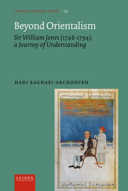 Beyond Orientalism: Sir William Jones (1746-1794), A Journey of Understanding