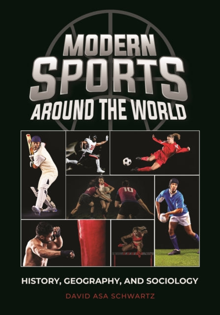 Modern Sports around the World: History, Geography, and Sociology