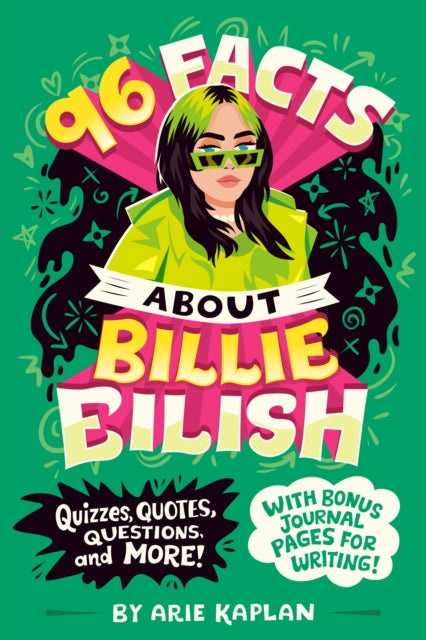 96 Facts About Billie Eilish: Quizzes, Quotes, Questions, and More! With Bonus Journal Pages for Writing!