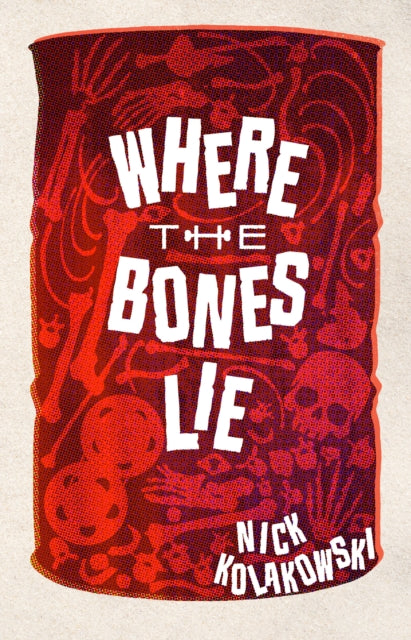 Where the Bones Lie: A Novel