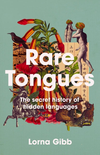 Rare Tongues: The Secret Stories of Hidden Languages
