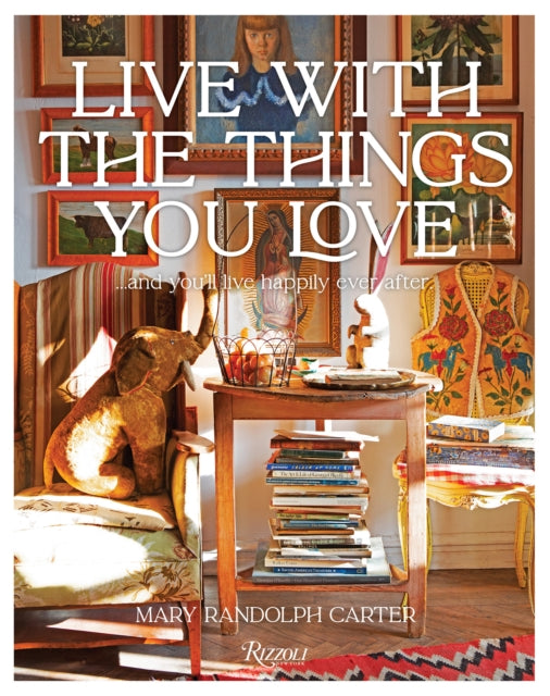 Live With The Things You Love: And You'll Live Happily Ever After