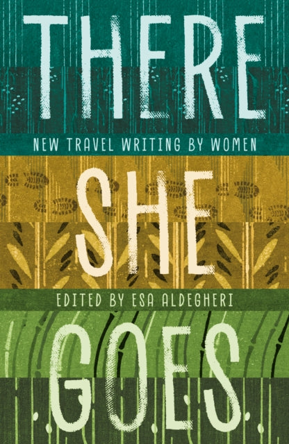 There She Goes: New travel writing by women