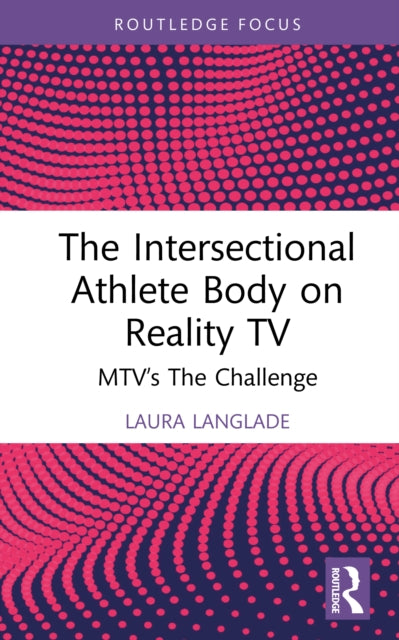 The Intersectional Athlete Body on Reality TV: MTV’s The Challenge