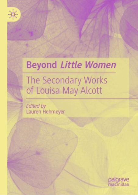 Beyond Little Women: The Secondary Works of Louisa May Alcott