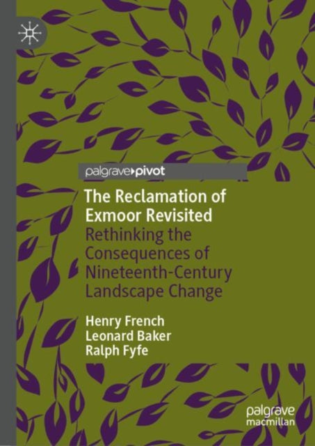 The Reclamation of Exmoor Revisited: Rethinking the Consequences of Nineteenth-Century Landscape Change