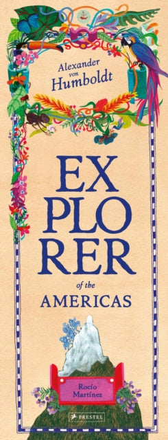 Alexander von Humboldt: Explorer of the Americas and Beyond
