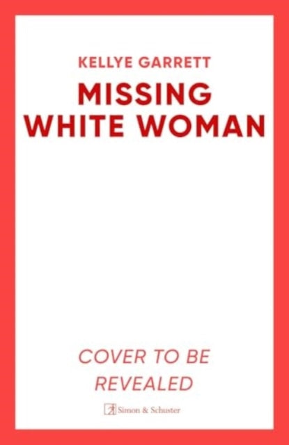 Missing White Woman: The razor-sharp new thriller from the award-winning author of LIKE A SISTER