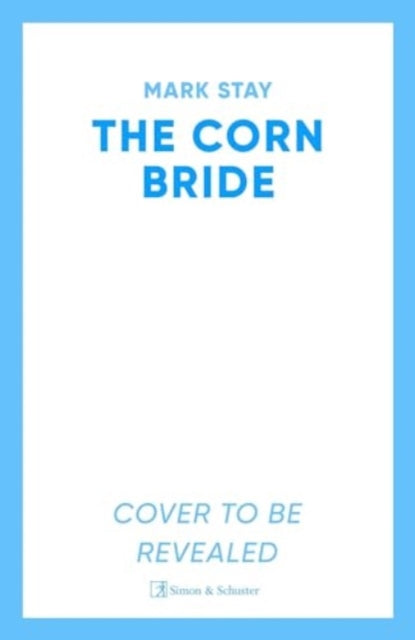 The Corn Bride: The witchiest, ghostliest, most hilarious folk-horror wartime romance you'll read this year . . . or ever