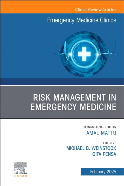 Risk Management in Emergency Medicine, An Issue of Emergency Medicine Clinics of North America