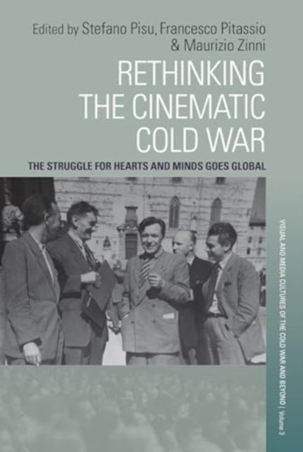 Rethinking the Cinematic Cold War: The Struggle for Hearts and Minds Goes Global