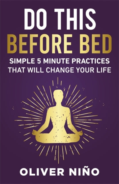 Do This Before Bed: Simple 5-Minute Practices That Will Change Your Life
