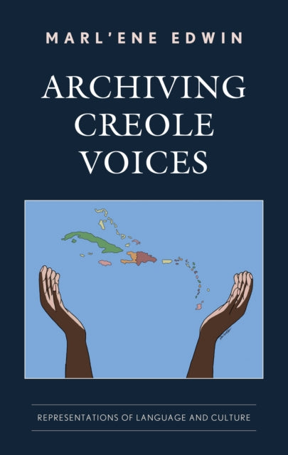 Archiving Creole Voices: Representations of Language and Culture