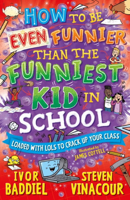 How to Be Even Funnier than the Funniest Kid in School: 100's More Jokes to Crack-up your Class