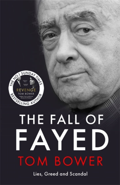 The Fall of Fayed: Lies, Greed and Scandal - The bestselling controversial biography