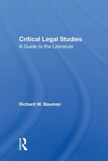 Critical Legal Studies: A Guide To The Literature